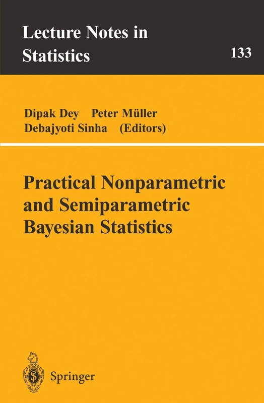 Practical Nonparametric and Semiparametric Bayesian Statistics: 133 (Lecture Notes in Statistics, 133)