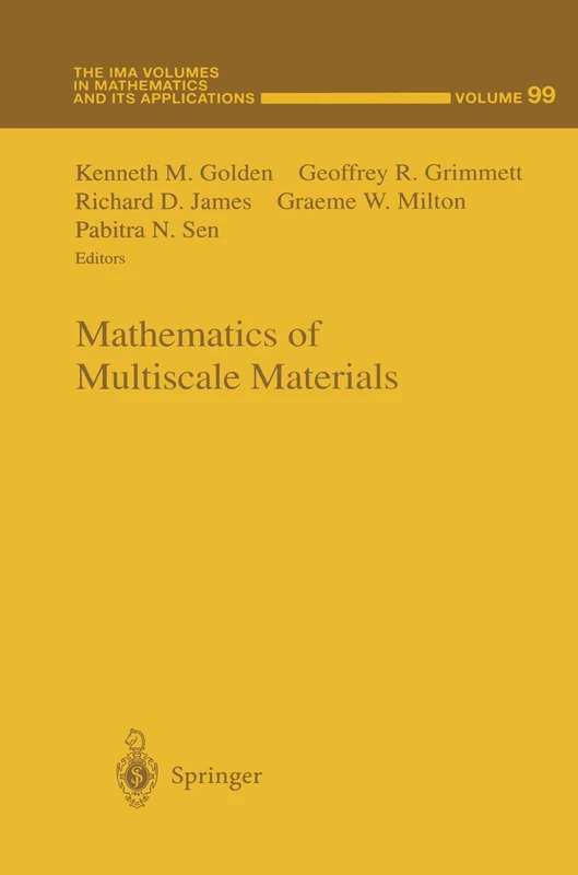 Mathematics of Multiscale Materials: 99 (The IMA Volumes in Mathematics and its Applications, 99)