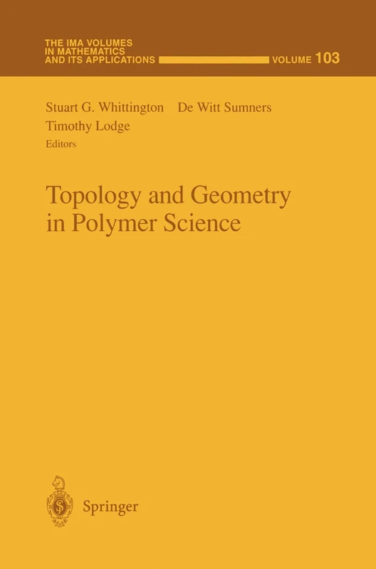 Topology and Geometry in Polymer Science: 103 (The IMA Volumes in Mathematics and its Applications, 103)