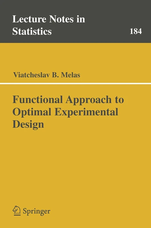 Functional Approach to Optimal Experimental Design: 184 (Lecture Notes in Statistics, 184)