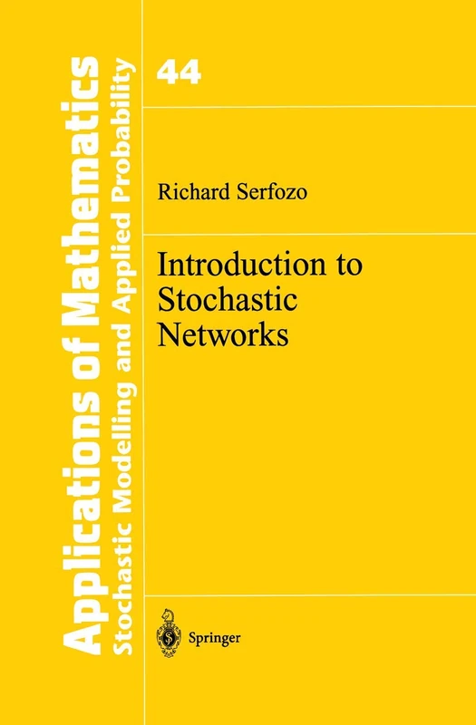 Introduction to Stochastic Networks: 44 (Stochastic Modelling and Applied Probability, 44)