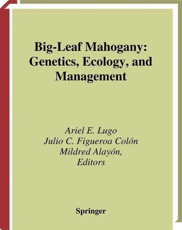 Big-Leaf Mahogany: Genetics, Ecology, and Management: 159 (Ecological Studies, 159) - Image 1