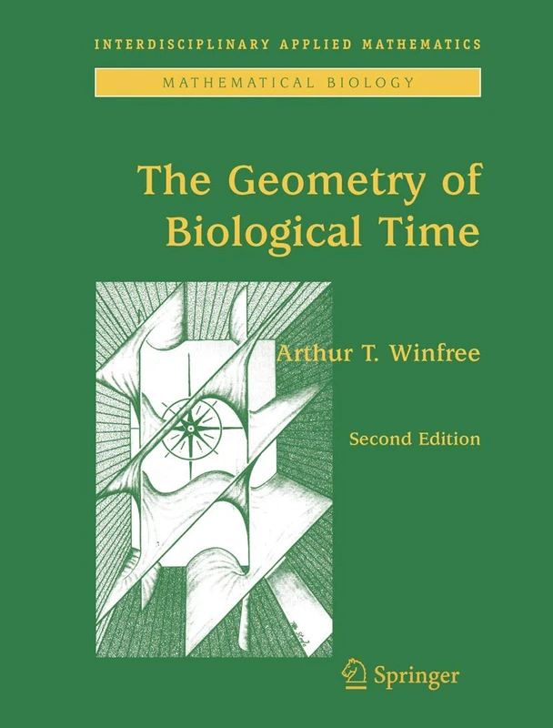 The Geometry of Biological Time: 12 (Interdisciplinary Applied Mathematics, 12)