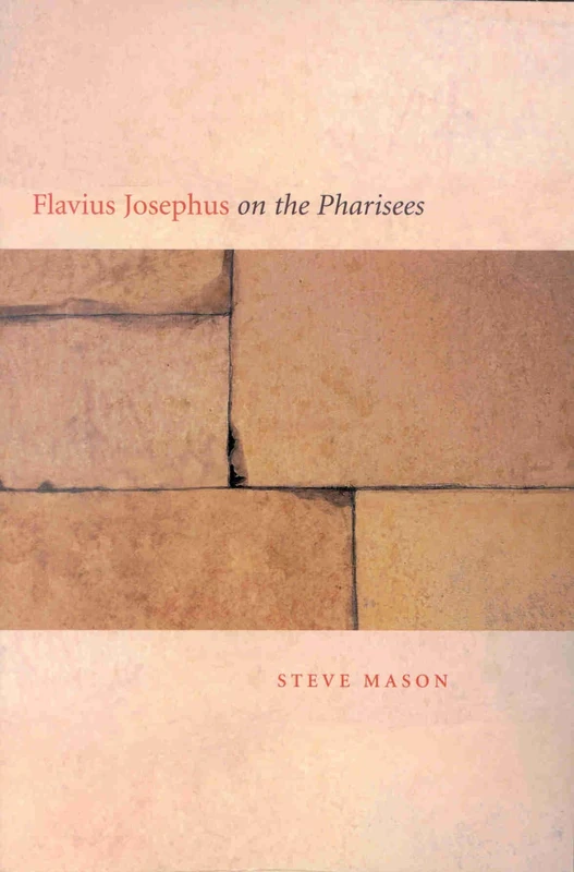 Flavius Josephus on the Pharisees: A Composition-Critical Study - Image 1