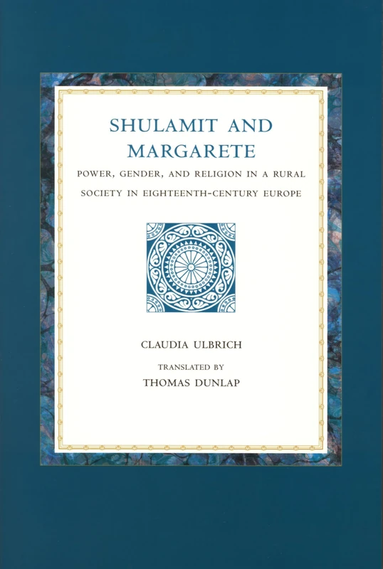 Shulamit and Margarete: Power, Gender, and Religion in a Rural Society in Eighteenth-Century Europe - Image 1