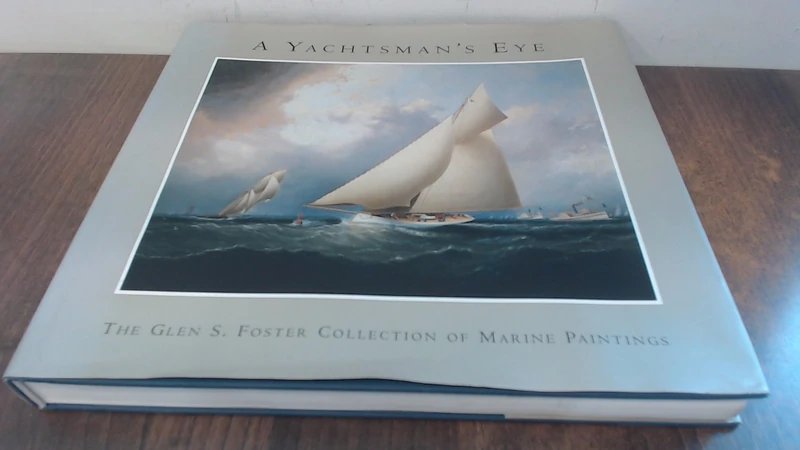 A Yachtsman's Eye: The Glen S. Foster Collection of Marine Paintings