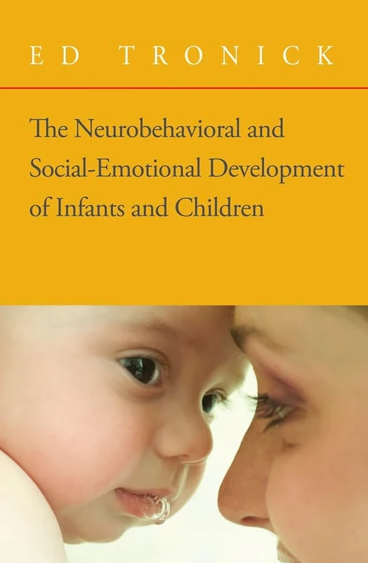 Neurobehavioral and Social Emotional Development of Infants and Children (Norton Series on Interpersonal Neurobiology): 0