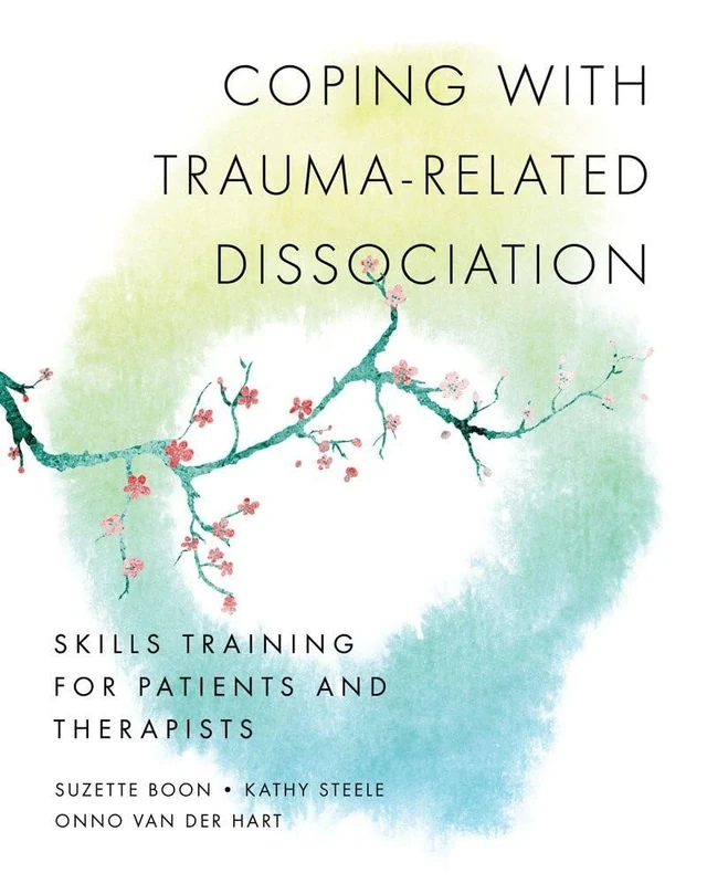 Coping with Trauma-Related Dissociation: Skills Training for Patients and Therapists (Norton Series on Interpersonal Neurobiology): 0