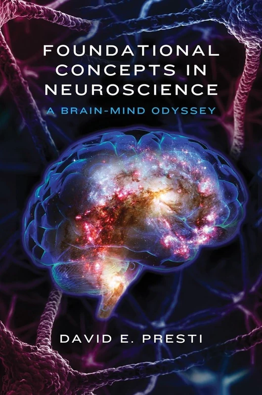 Foundational Concepts in Neuroscience: A Brain-Mind Odyssey (Norton Series on Interpersonal Neurobiology): 0