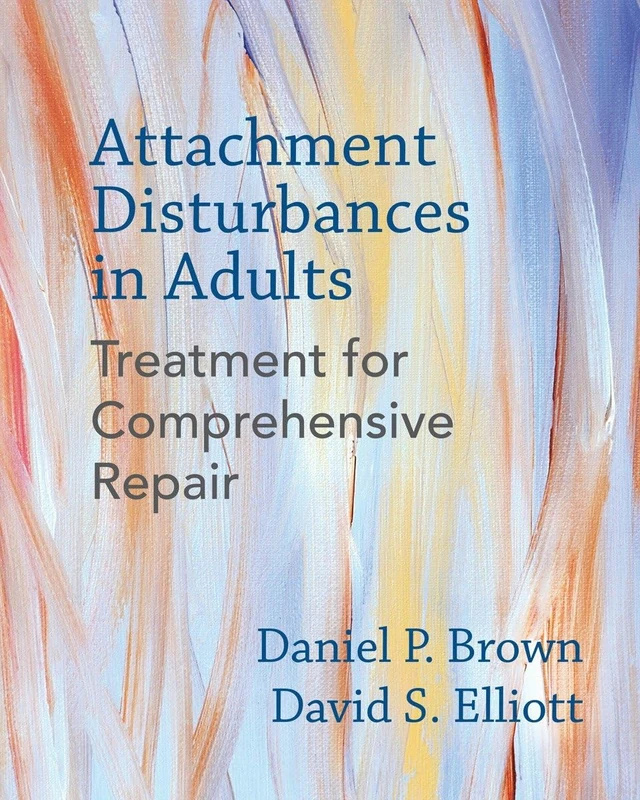 Attachment Disturbances in Adults: Treatment for Comprehensive Repair - Image 1