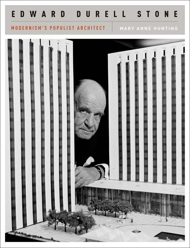Edward Durell Stone: Modernism's Populist Architect