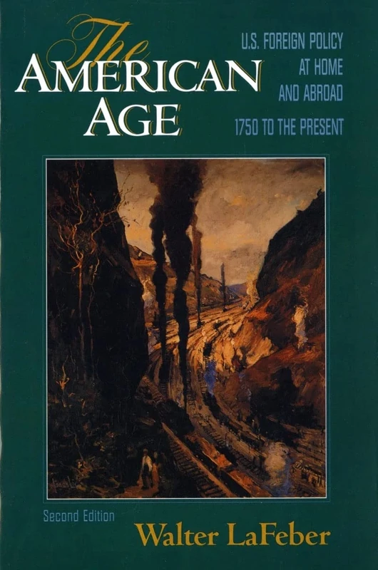 The American Age – US Foreign Policy at Home & Abroad 1750 to the Present 2e Combined Vol: U.S. Foreign Policy at Home and Abroad