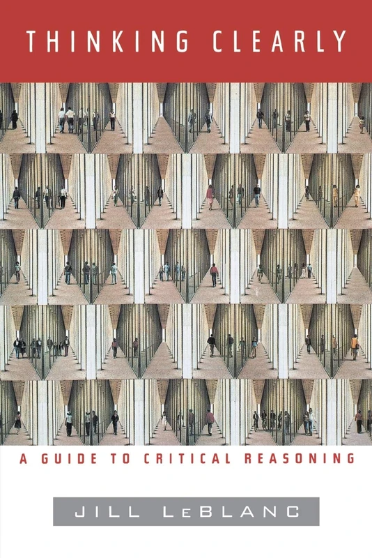 Thinking Clearly: A Guide to Critical Reasoning