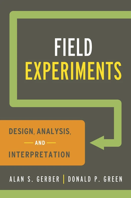 Field Experiments – Design, Analysis, and Interpretation