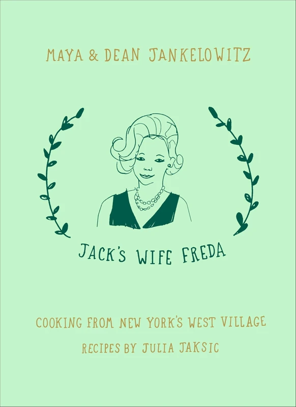 Jack's Wife Freda: Cooking From New York's West Village