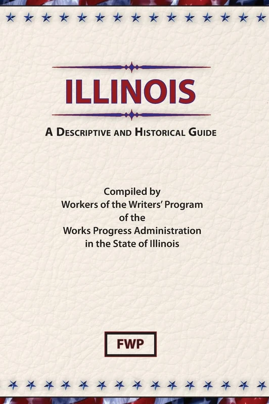 Illinois; a Descriptive and Historical Guide (American Guide)