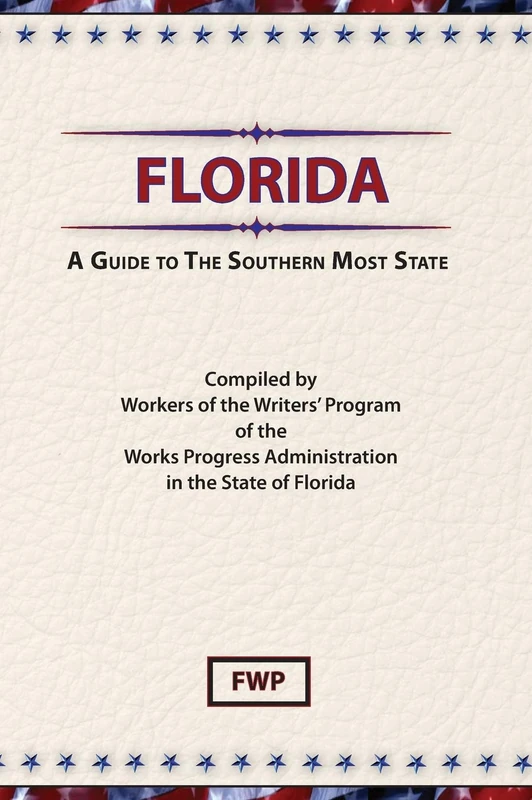 Florida: A Guide To The Southern Most State (American Guide)