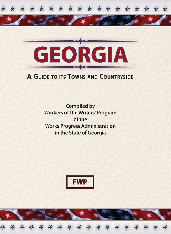 Georgia: A Guide To Its Towns and Countryside (American Guide)