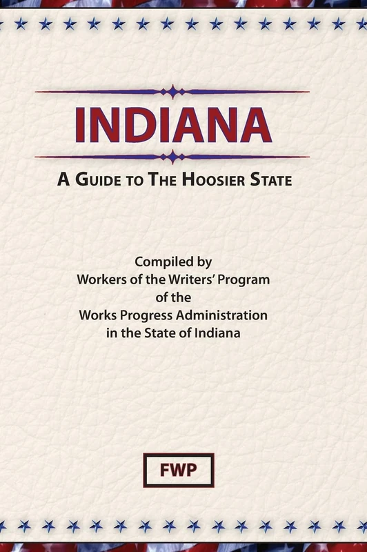 Indiana: A Guide To The Hoosier State (American Guide)