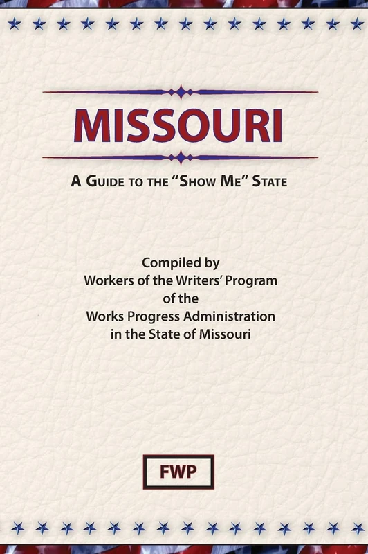 Missouri : A Guide to the 'Show ME' State (American Guide)