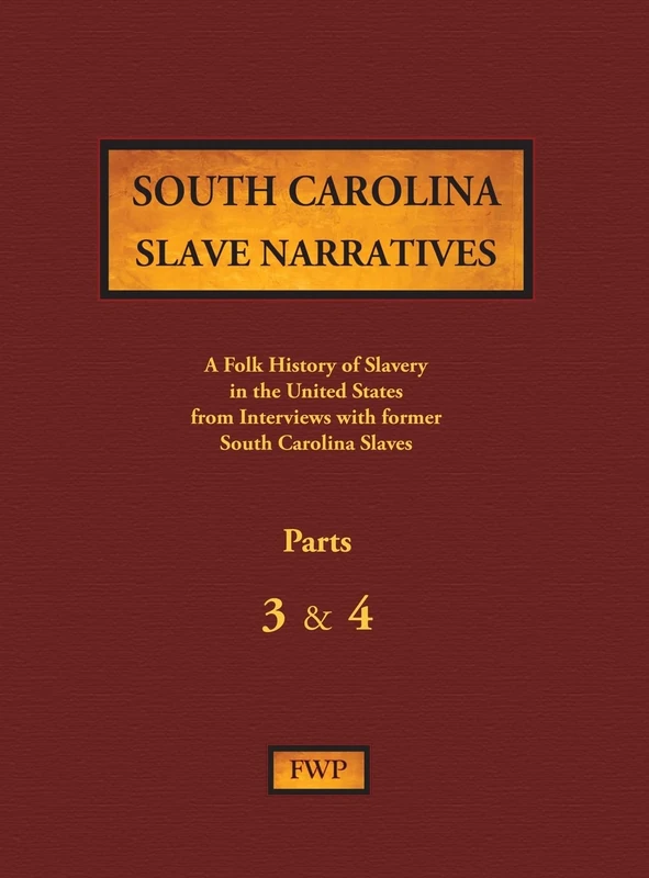 South Carolina Slave Narratives - Parts 3 & 4: A Folk History of Slavery in the United States from Interviews with Former Slaves: 14
