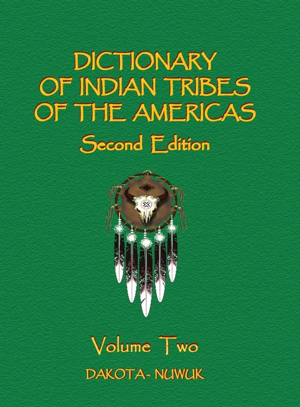 Dictionary of Indian Tribes of the Americas (Volume Two): 2