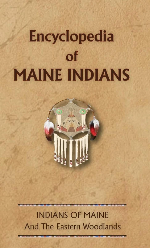 Encyclopedia of Maine Indians: ME (Encyclopedia of Native Americans)