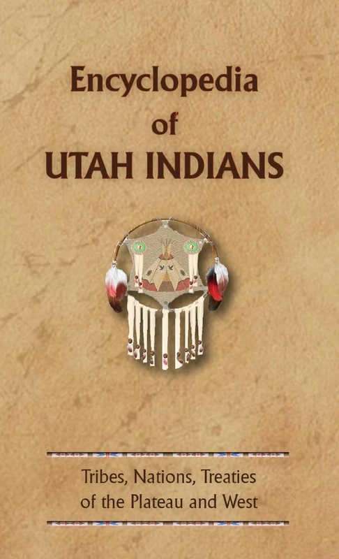 Encyclopedia of Utah Indians: UT (Encyclopedia of Native Americans)