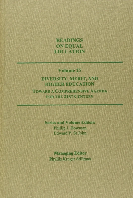 Diversity, Merit, and Higher Education: Toward a Comprehensive Agenda for the 21st Century: 25 (Readings on Equal Education)
