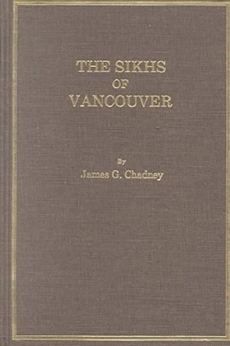 The Sikhs of Vancouver (Immigrant Communities & Ethnic Minorities in the United States & Canada, No 1)