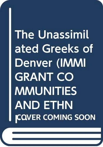 The Unassimilated Greeks of Denver (Immigrant Communities and Ethnic Minorities in the United States and Canada) - Image 1