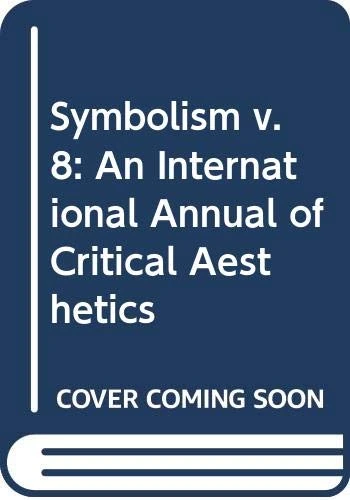 Symbolism: v. 8: An International Annual of Critical Aesthetics