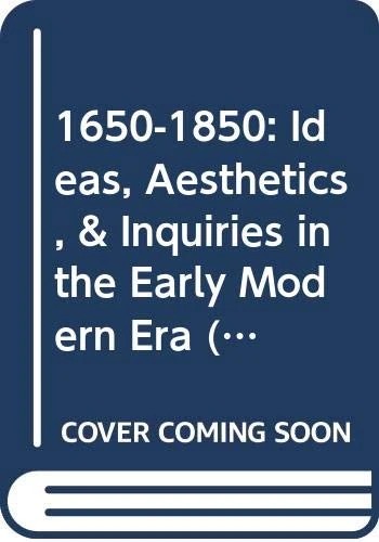 1650-1850 v. 3: Ideas, Aesthetics and Inquiries in the Early Modern Era (1650-1850: Ideas, Aesthetics, & Inquiries in the Early Modern Era)