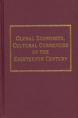 Global Economies, Cultural Currencies of the Eighteenth Century (AMS Studies in the Eighteenth-Century)