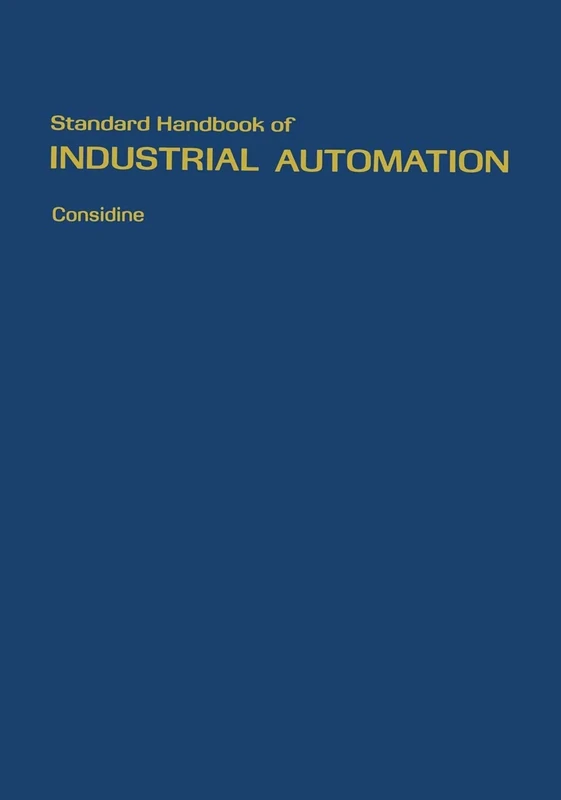 Standard Handbook of Industrial Automation (Chapman and Hall Advanced Industrial Technology Series)