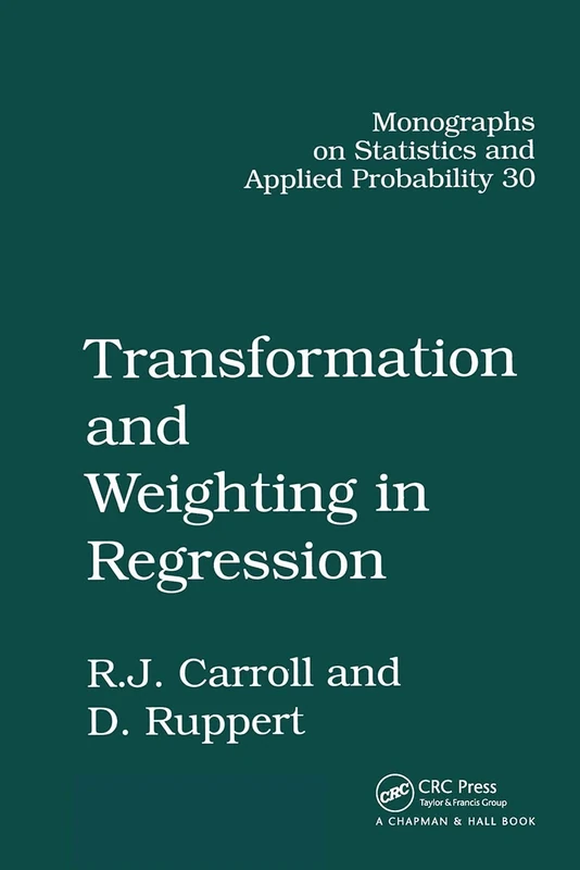 Transformation and Weighting in Regression: 30 (Chapman & Hall/CRC Monographs on Statistics and Applied Probability)