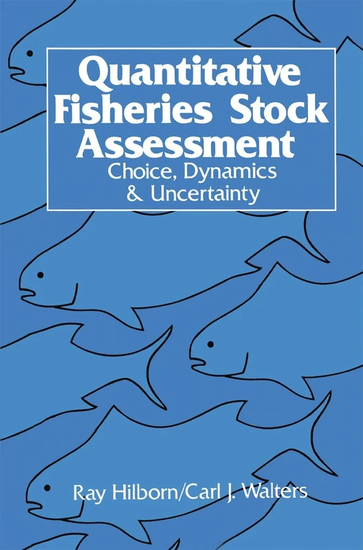 Quantitative Fisheries Stock Assessment: Choice, Dynamics and Uncertainty