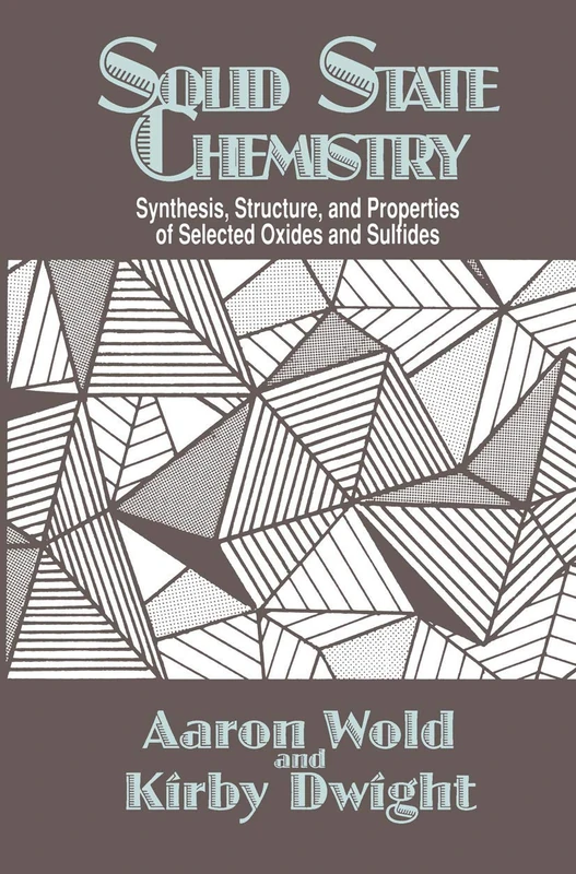 Solid State Chemistry: Synthesis, Structure, and Properties of Selected Oxides and Sulfides