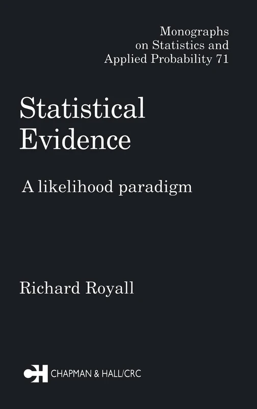 Statistical Evidence: A Likelihood Paradigm: 71 (Chapman & Hall/CRC Monographs on Statistics and Applied Probability)