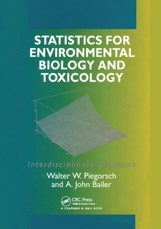 Statistics for Environmental Biology and Toxicology: 4 (Chapman & Hall/CRC Interdisciplinary Statistics)