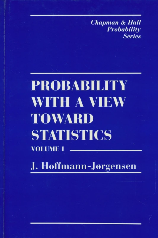 Probability With a View Towards Statistics, Volume I: 001 (Chapman & Hall/CRC Probability Series)