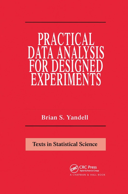 Practical Data Analysis for Designed Experiments: 39 (Chapman & Hall/CRC Texts in Statistical Science)