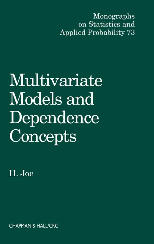 Multivariate Models and Dependence Concepts (Chapman & Hall/CRC Monographs on Statistics and Applied Probability)