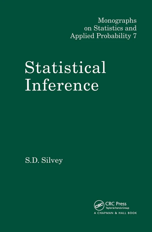 Statistical Inference: 7 (Chapman & Hall/CRC Monographs on Statistics and Applied Probability)