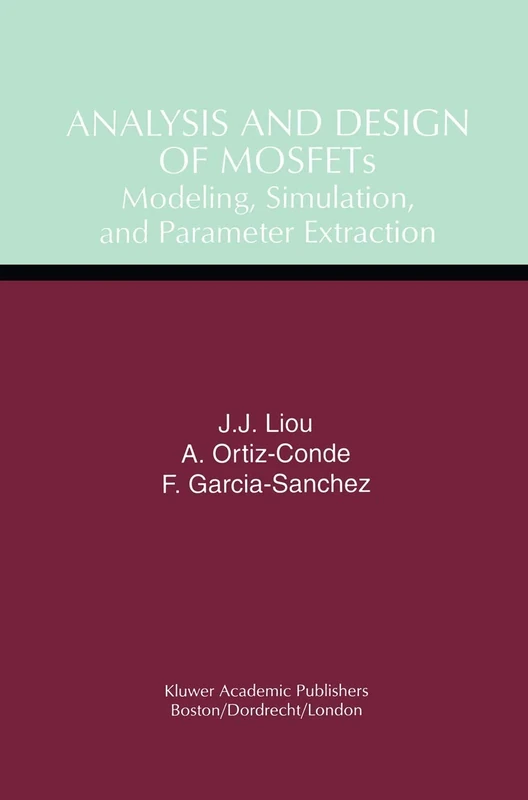 Analysis and Design of MOSFETs: Modeling, Simulation, and Parameter Extraction (Software Engineering; 4)