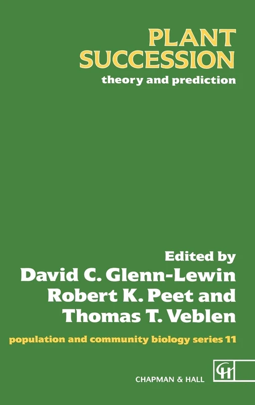Plant Succession: Theory and prediction: 11 (Population and Community Biology Series, 11)