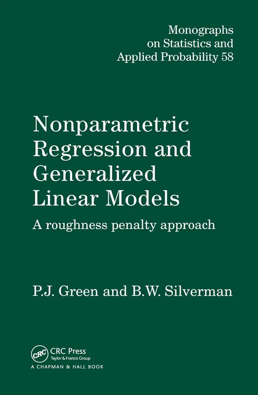 Nonparametric Regression and Generalized Linear Models: A roughness penalty approach (Chapman & Hall/CRC Monographs on Statistics and Applied Probability)