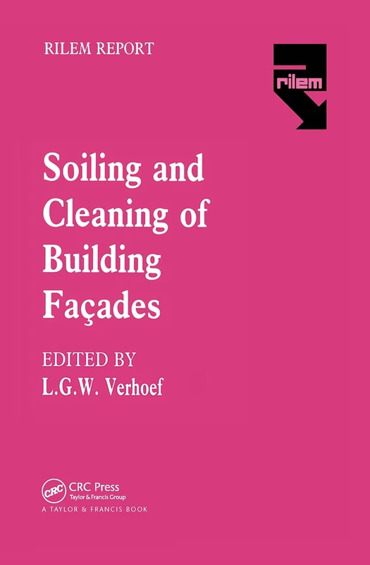 The Soiling and Cleaning of Building Facades: Report of Technical Committee 62 SCF RILEM (The International Union of Testing and Research Laboratories for Materials and Structures) (Rilem Report)