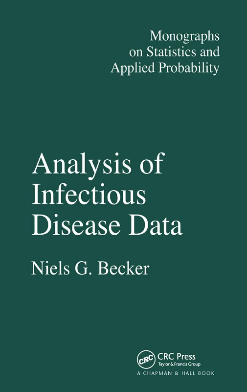 Analysis of Infectious Disease Data: 33 (Chapman & Hall/CRC Monographs on Statistics and Applied Probability)
