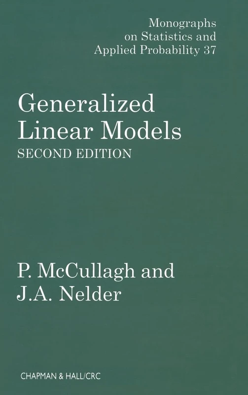 Generalized Linear Models: 37 (Chapman & Hall/CRC Monographs on Statistics and Applied Probability)